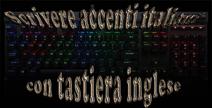 Scrivere accenti italiani con tastiera a layout inglese