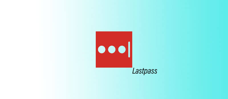 Lastpass - Migliori estensioni per Google Chrome